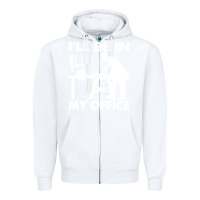 White i'll be in my office carpenter woodworking Zipper Hoodie - linhVisuals