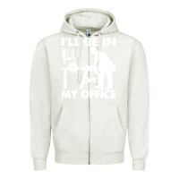 Oatmeal Heather i'll be in my office carpenter woodworking Zipper Hoodie - linhVisuals