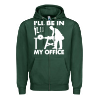 Sports Green i'll be in my office carpenter woodworking Zipper Hoodie - linhVisuals