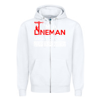 White im a lineman whats your superpower Zipper Hoodie - linhVisuals