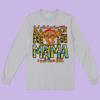 God Gifted Me Two Titles And Mama I Rock Them Both Long Sleeve Tee Designed By Cowhidedigitalart