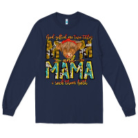 Navy God Gifted Me Two Titles And Mama i Rock Them Both Long Sleeve Tee - CowhideDigitalArt