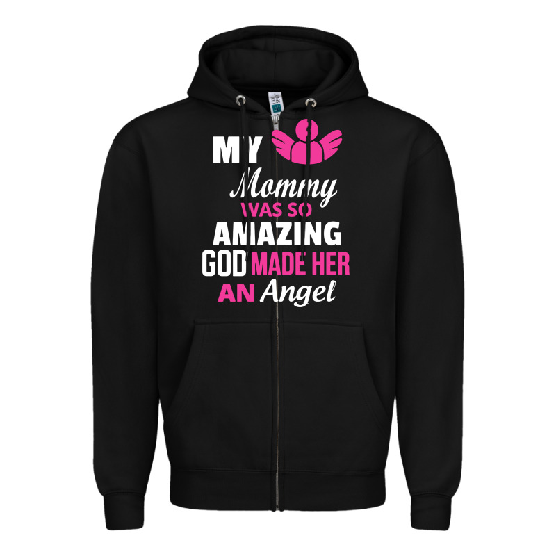 My Mommy Was Amazing God Made Her An Angel Zipper Hoodie by linhVisuals | Teevron