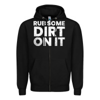 Black vintage funny shirts for men, rub some dirt on it long sleeve t shirt Zipper Hoodie - linhVisuals