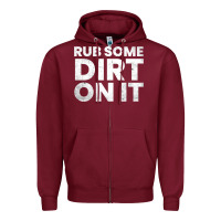 Burgundy vintage funny shirts for men, rub some dirt on it long sleeve t shirt Zipper Hoodie - linhVisuals