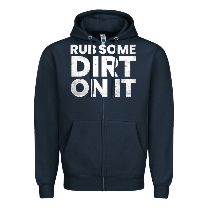 Vintage Funny Shirts For Men, Rub Some Dirt On It Long Sleeve T Shirt Zipper Hoodie by linhVisuals | Teevron