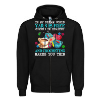 Black yarn t  shirt in my dream world yarn is free, coffee is healthy and cr Zipper Hoodie - linhVisuals