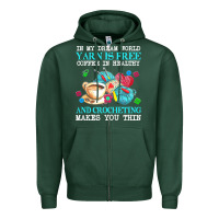 Sports Green yarn t  shirt in my dream world yarn is free, coffee is healthy and cr Zipper Hoodie - linhVisuals