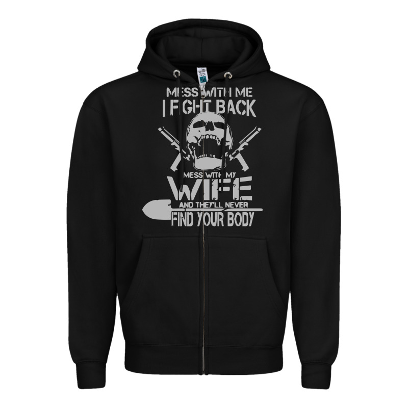 Mess With My Wife And They Zipper Hoodie by linhVisuals | Teevron