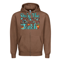 Chestnut only the brave teach Zipper Hoodie - JahusDesignShop