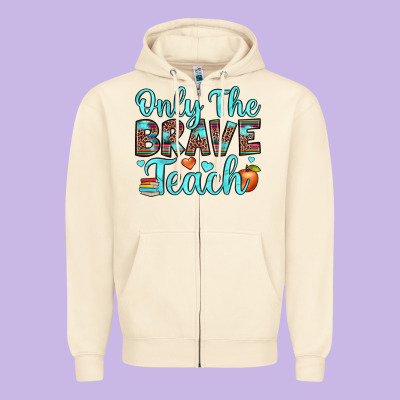 Only The Brave Teach Zipper Hoodie Designed By Jahusdesignshop
