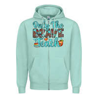 Seafoam only the brave teach Zipper Hoodie - JahusDesignShop