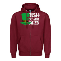 Burgundy irish you were naked funny st patrick day Zipper Hoodie - linhVisuals