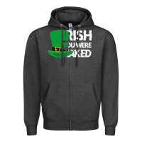 Charcoal Heather irish you were naked funny st patrick day Zipper Hoodie - linhVisuals