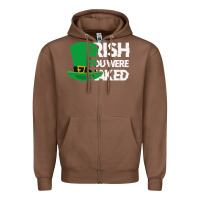 Chestnut irish you were naked funny st patrick day Zipper Hoodie - linhVisuals