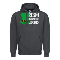 Smoke irish you were naked funny st patrick day Zipper Hoodie - linhVisuals