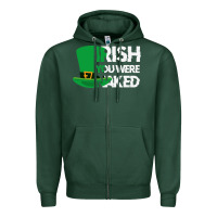 Sports Green irish you were naked funny st patrick day Zipper Hoodie - linhVisuals