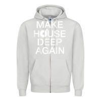 Dove Grey make house deep again house music turntable t shirt Zipper Hoodie - linhVisuals