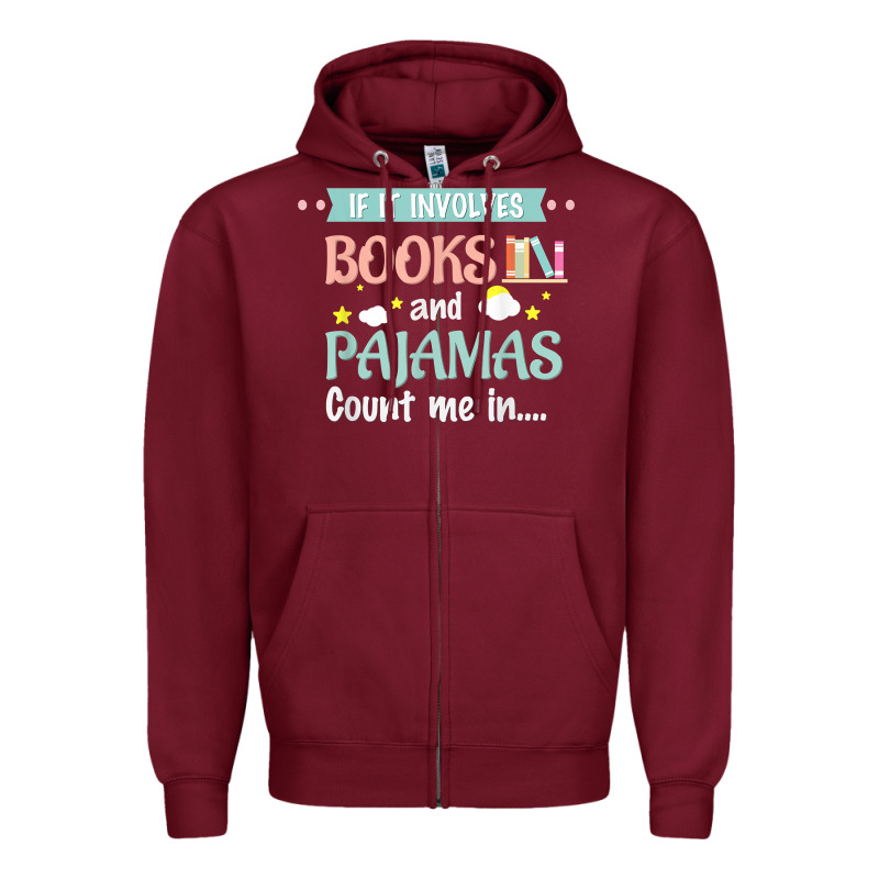 If It Involves Books And Pajamas Book Lover Gift Tee T Shirt Zipper Hoodie by linhVisuals | Teevron
