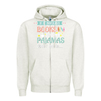 Oatmeal Heather if it involves books and pajamas book lover gift tee t shirt Zipper Hoodie - linhVisuals