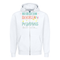 White if it involves books and pajamas book lover gift tee t shirt Zipper Hoodie - linhVisuals