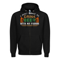 Black i just want to drink with my friends Zipper Hoodie - linhVisuals