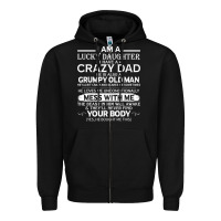 I Am A Lucky Daughter I Have A Crazy Dad Grumpy Old Man T Shirt Zipper Hoodie | Teevron