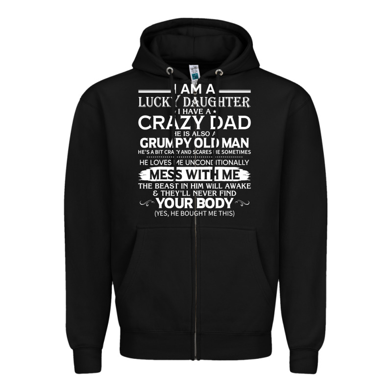 I Am A Lucky Daughter I Have A Crazy Dad Grumpy Old Man T Shirt Zipper Hoodie by linhVisuals | Teevron