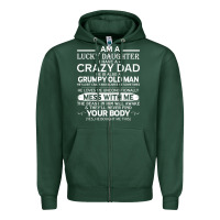 Sports Green i am a lucky daughter i have a crazy dad grumpy old man t shirt Zipper Hoodie - linhVisuals