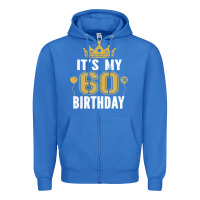 True Royal it's my 60th birthday gift for 60 years old man and woman t shirt Zipper Hoodie - linhVisuals