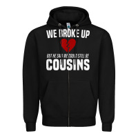 Black we broke up still cousins funny redneck break up gag joke t shirt Zipper Hoodie - linhVisuals