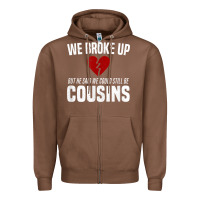 Chestnut we broke up still cousins funny redneck break up gag joke t shirt Zipper Hoodie - linhVisuals