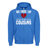 True Royal we broke up still cousins funny redneck break up gag joke t shirt Zipper Hoodie - linhVisuals