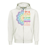 Oatmeal Heather kindeness In A World Where You Can Be Anything Choose Kind Kindness Zipper Hoodie - linhVisuals