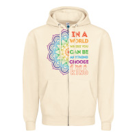 Sandshell kindeness In A World Where You Can Be Anything Choose Kind Kindness Zipper Hoodie - linhVisuals