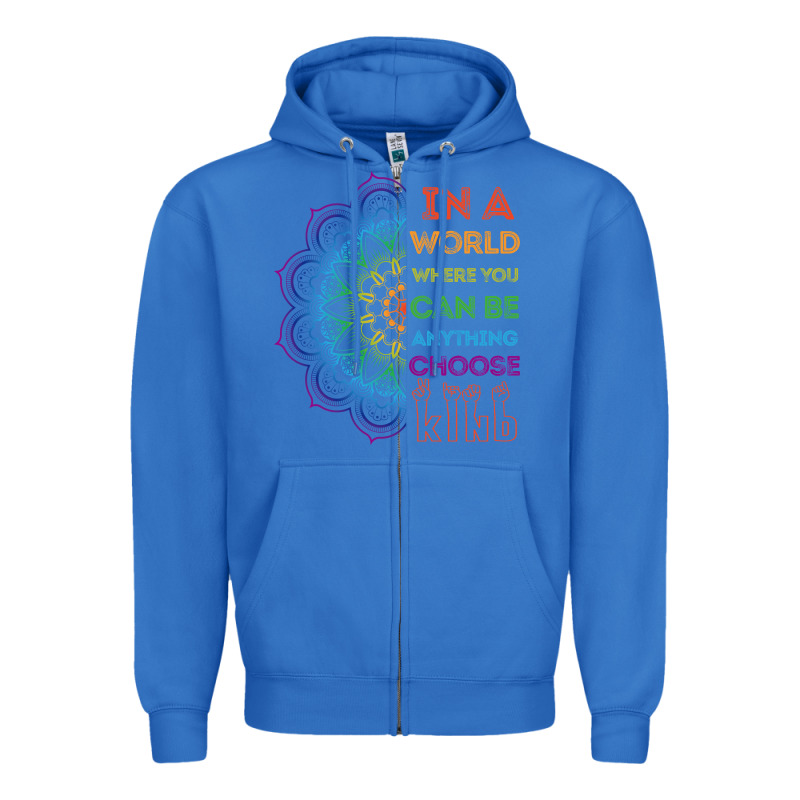 Kindeness In A World Where You Can Be Anything Choose Kind Kindness Zipper Hoodie by linhVisuals | Teevron
