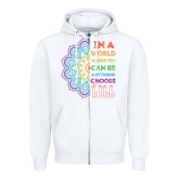White kindeness In A World Where You Can Be Anything Choose Kind Kindness Zipper Hoodie - linhVisuals