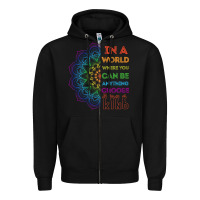 Black kindeness In A World Where You Can Be Anything Choose Kind Kindness Zipper Hoodie - linhVisuals