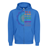 True Royal kindeness In A World Where You Can Be Anything Choose Kind Kindness Zipper Hoodie - linhVisuals