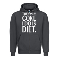 The Only Coke I Do Is Diet Zipper Hoodie | Teevron