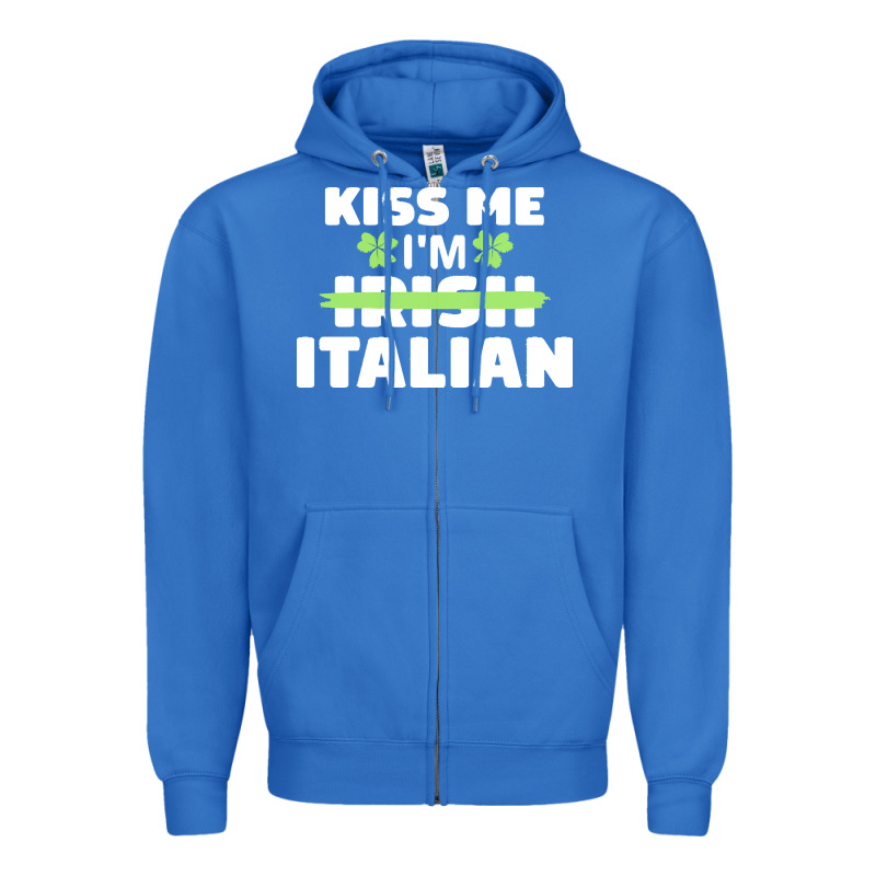 Kiss Me Im Italian T  Shirt Kiss Me I'm Irish Italian Patriotic St Pat Zipper Hoodie by linhVisuals | Teevron