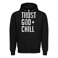Black trust god and chill tee vintage pullover hoodie Zipper Hoodie - linhVisuals