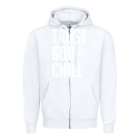 White trust god and chill tee vintage pullover hoodie Zipper Hoodie - linhVisuals