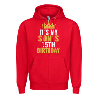 Red it's my son's 15th birthday 15 years old boy t shirt Zipper Hoodie - linhVisuals