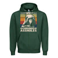 Sports Green i knew it im surrounded by assholes Zipper Hoodie - linhVisuals