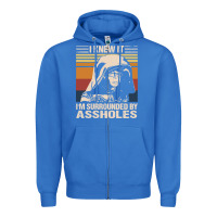 True Royal i knew it im surrounded by assholes Zipper Hoodie - linhVisuals