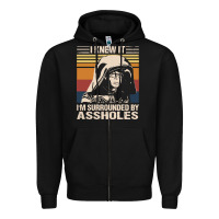 I Knew It Im Surrounded By Assholes Zipper Hoodie | Teevron