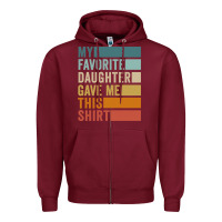 Burgundy my favorite daughter gave me this shirt father's day pullover hoodie Zipper Hoodie - linhVisuals