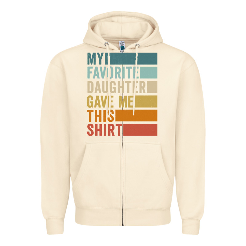 My Favorite Daughter Gave Me This Shirt Father's Day Pullover Hoodie Zipper Hoodie by linhVisuals | Teevron