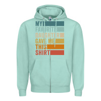 Seafoam my favorite daughter gave me this shirt father's day pullover hoodie Zipper Hoodie - linhVisuals
